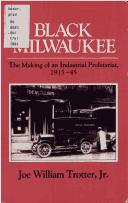 Cover of: BLACK MILWAUKEE by Joe William Trotter, Joe W. Trotter, Joe W. Trotter