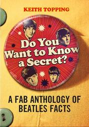 Cover of: Do You Want To Know A Secret: A Fab Anthology Of Beatles Facts