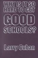 Cover of: Why Is It So Hard to Get Good Schools?