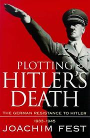 Cover of: Plotting Hitler's Death by Joachim Fest