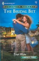 Cover of: The Bridal Bet (Harlequin Romance Large Print) by Trish Wylie, Trish Wylie