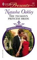 Cover of: The Tycoon's Princess Bride (Harlequin Presents) by Natasha Oakley, Natasha Oakley