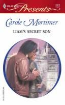 Cover of: Liam's Secret Son by Carole Mortimer