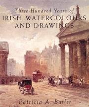 Three Hundred Years of Irish Watercolours and Drawings by Patricia Butler