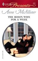Cover of: The Boss's Wife For A Week (Harlequin Presents) by Anne McAllister