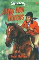Cover of: A Way with Horses (Sports Stories Series) | Peter McPhee