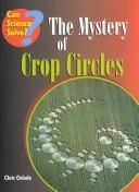 Cover of: The Mystery of Crop Circles (Can Science Solve) | Chris Oxlade
