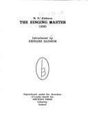 Cover of: The Singing Master (1836) (Classic Texts in Music Education) by William Edward Hickson, W.E. Hickson, Bernarr Rainbow, W.E. Hickson, Bernarr Rainbow