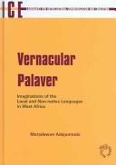 Cover of: Vernacular Palaver: Imaginations of the Local and Non-Native Languages in West Africa (Languages for Intercultural Communication and Education)