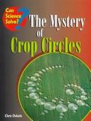 Cover of: The Mystery of Crop Circles (Can Science Solve) by Chris Oxlade