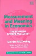 Cover of: Measurement and Meaning in Economics: The Essential Deirdre McCloskey (Economists of the Twentieth Century)