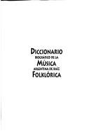 Cover of: Diccionario biográfico de la música argentina de raíz folklórica