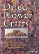 Cover of: Dried Flower Crafts by Dawn Cusick, Dawn Cusick