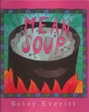 Cover of: Mean Soup by Betsy Everitt