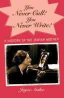 You Never Call! You Never Write by Joyce Antler