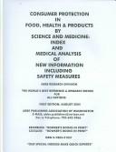 Cover of: Consumer Protection in Food, Health & Products by Science and  Medicine: Index and Medical Analysis of New Information Including Safety Measures