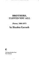 Cover of: Brothers, I Loved You All: (Poems, 1969-1977)