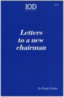 Letters to a New Chairman by Hugh Parker