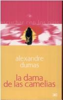 Cover of: La Dama de Las Camelias by Alexandre Dumas fils, Alexandre Dumas