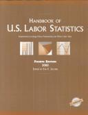 Cover of: Handbook of U.S. Labor Statistics 2000: Employment, Earnings, Prices, Productivity, and Other Labor Data (Handbook of Us Labor Statistics)