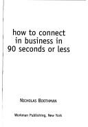 Cover of: How to Connect in Business in 90 Seconds or Less