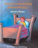 Cover of: There's a Monster Under My Bed by James Howe