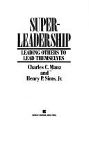 Cover of: Super-leadership: leading others to lead themselves