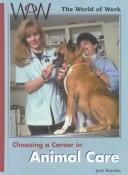 Cover of: Choosing a Career in Animal Care (World of Work) by Jane Hurwitz