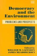Cover of: Democracy and the Environment:  Problems and Prospects