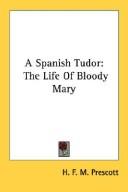 Cover of: A Spanish Tudor: The Life Of Bloody Mary