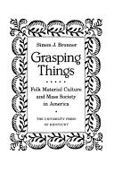 Cover of: Grasping Things: Folk Material Culture and Mass Society in America