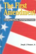 Cover of: The First Amendment: Theoretical Perspectives (The Hampton Press Communication Series: Communication and Law)