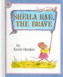 Cover of: Sheila Rae, the Brave by Kevin Henkes