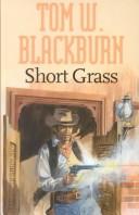 Cover of: Short Grass by Tom W. Blackburn, Tom W. Blackburn