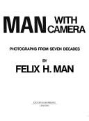 Cover of: Man with Camera: by Felix H. Man, Felix H. Man