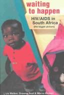 Cover of: Waiting To Happen: HIV/Aids in South Africa  by Liz Walker, Graeme Reid, Morna Cornell, AIDS IN CONTEXT CONFERENCE
