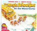Cover of: The Magic School Bus at the Waterworks by Mary Pope Osborne
