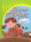 Cover of: Slow Magic (Flying Foxes) by Pippa Goodhart