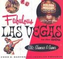 Cover of: Fabulous Las Vegas in the 50s: Glitz, Glamour & Games