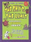 Cover of: Sky's the Limit: Naturally Funny Jokes (Make Me Laugh!)