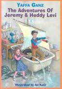 Cover of: The Adventures of Jeremy & Heddy Levi by Yaffa Ganz