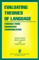 Cover of: Evaluating Theories of Language: Evidence From Disordered Communication