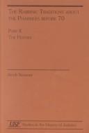 The rabbinic traditions about the Pharisees before 70 by Jacob Neusner