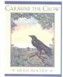 Cover of: Carmine the Crow by Heidi Holder