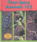 Cover of: Tiny-Spiny Animals 1-2-3 by Lola M. Schaefer