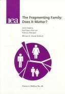 Cover of: The Fragmenting Family: Does It Matter? (Choice in Welfare , No 44)