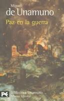 Cover of: Paz En La Guerra / Peace in War (Biblioteca De Autor / Author Library) by Miguel de Unamuno