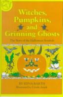 Cover of: Witches, Pumpkins and Grinning Ghosts | Edna Barth