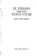 Cover of: El tiempo que nos tocó vivir by Jorge C. Oliva Espinosa