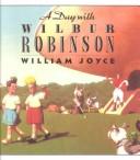 Cover of: A Day With Wilbur Robinson by William Joyce